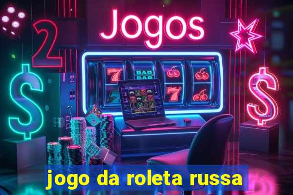 jogo da roleta russa